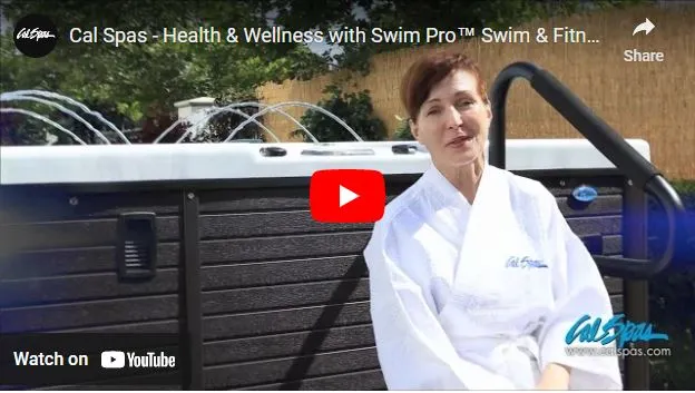 Cal Spas Health& Wellness with Swim Pro - much more than just a home spa video